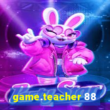 game.teacher 88